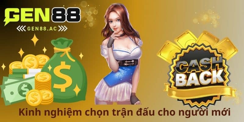 Kinh nghiệm chọn trận đấu cho người mới
