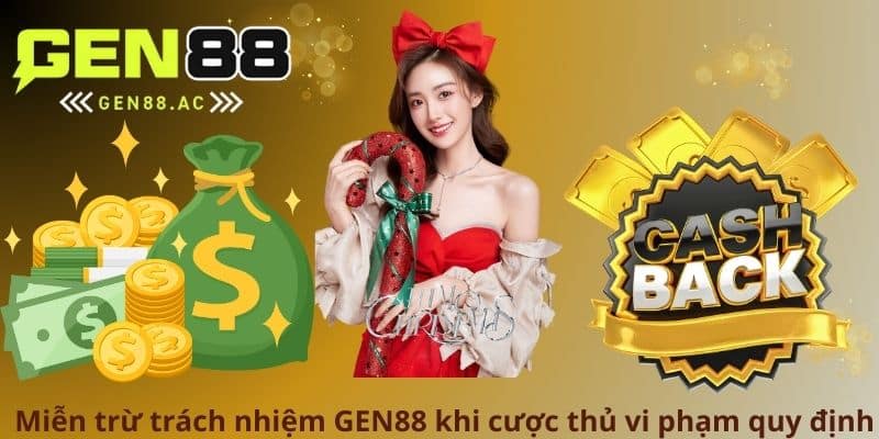 Miễn trừ trách nhiệm GEN88 khi cược thủ vi phạm quy định
