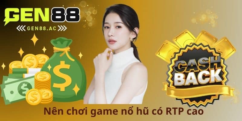 Nên chơi game nổ hũ có RTP cao