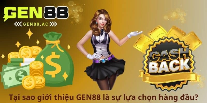 Tại sao giới thiệu GEN88 là sự lựa chọn hàng đầu?