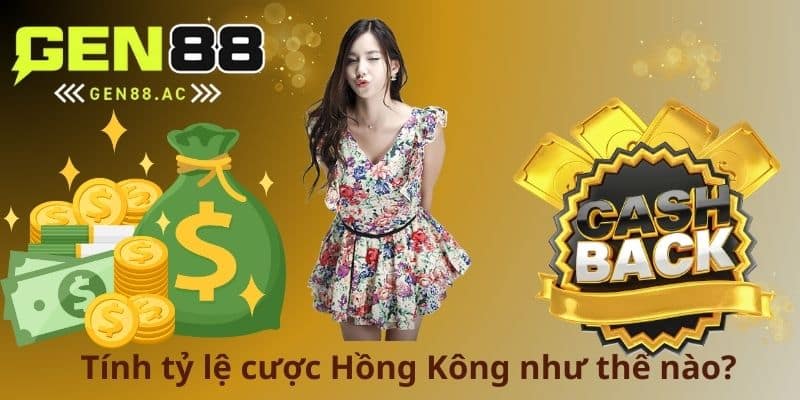 Tính tỷ lệ cược Hồng Kông như thế nào?