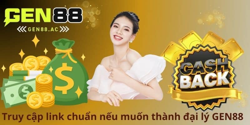 Truy cập link chuẩn nếu muốn thành đại lý GEN88